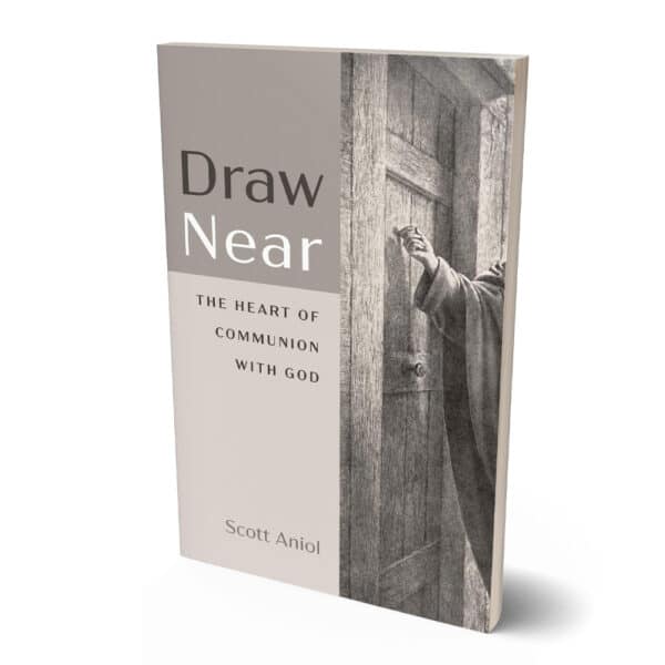 Draw Near: The Heart of Communion with God by Scott Aniol