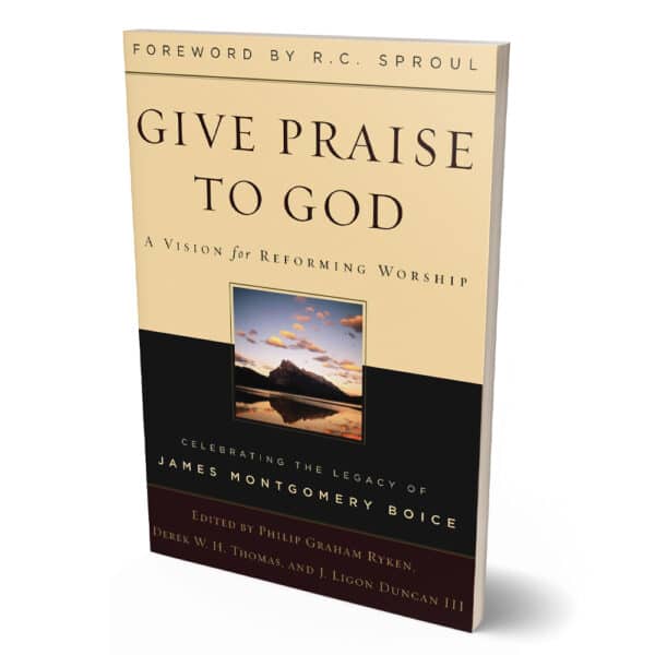 Give Praise to God: A Vision for Reforming Worship