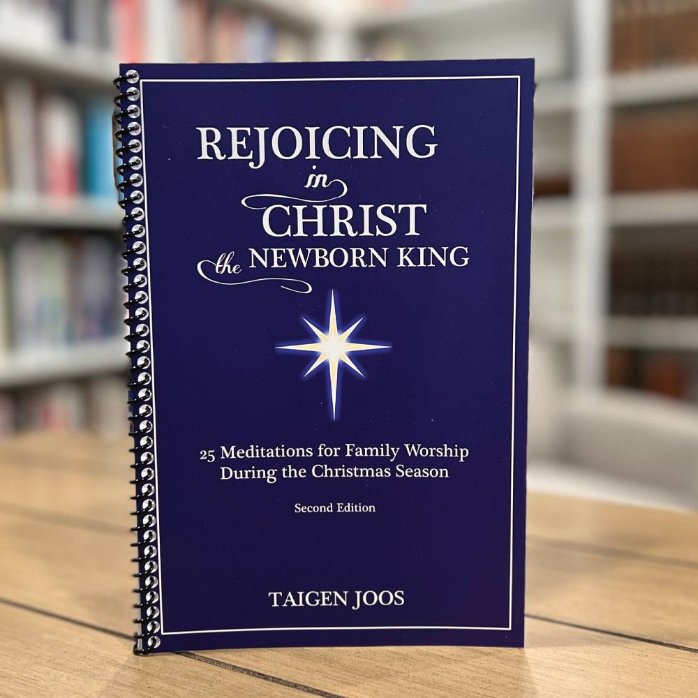 Rejoicing in Christ, the Newborn King: 25 Meditations for Family Worship During the Christmas Season