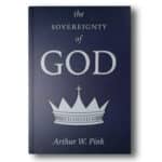 The Sovereignty of God by A.W. Pink