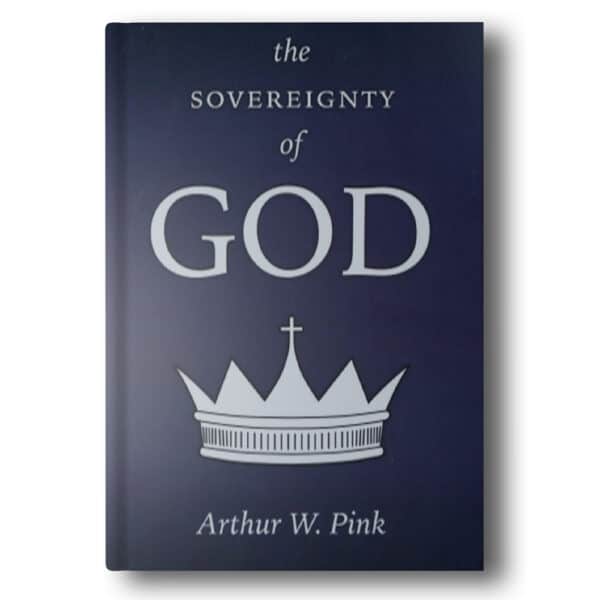 The Sovereignty of God | Arthur W. Pink