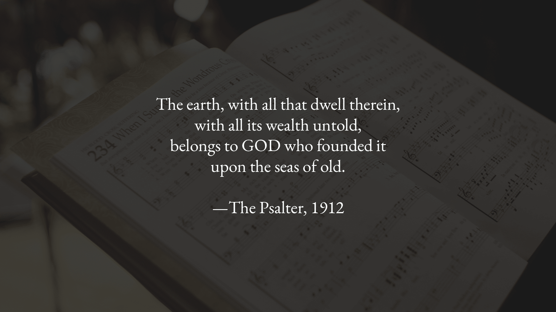 The Earth, with All That Dwell Therein (Ps 24)