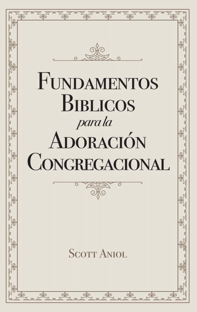 Fundamentos Bíblicos Para La Adoración Congregacional