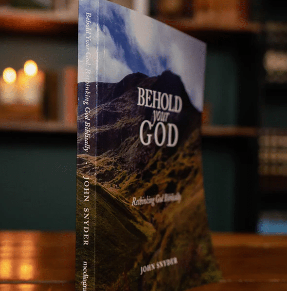 Behold Your God: Rethinking God Biblically — Workbook