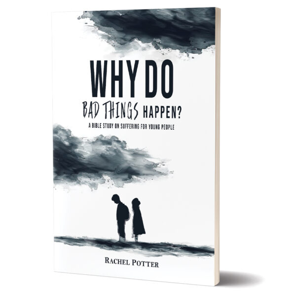 Why Do Bad Things Happen?: A Bible Study on Suffering for Young People